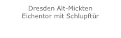 Dresden Alt-Mickten
Eichentor mit Schlupftür