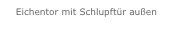 Eichentor mit Schlupftür außen
