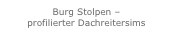 Burg Stolpen –
profilierter Dachreitersims