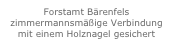 Forstamt Bärenfels
zimmermannsmäßige Verbindung mit einem Holznagel gesichert